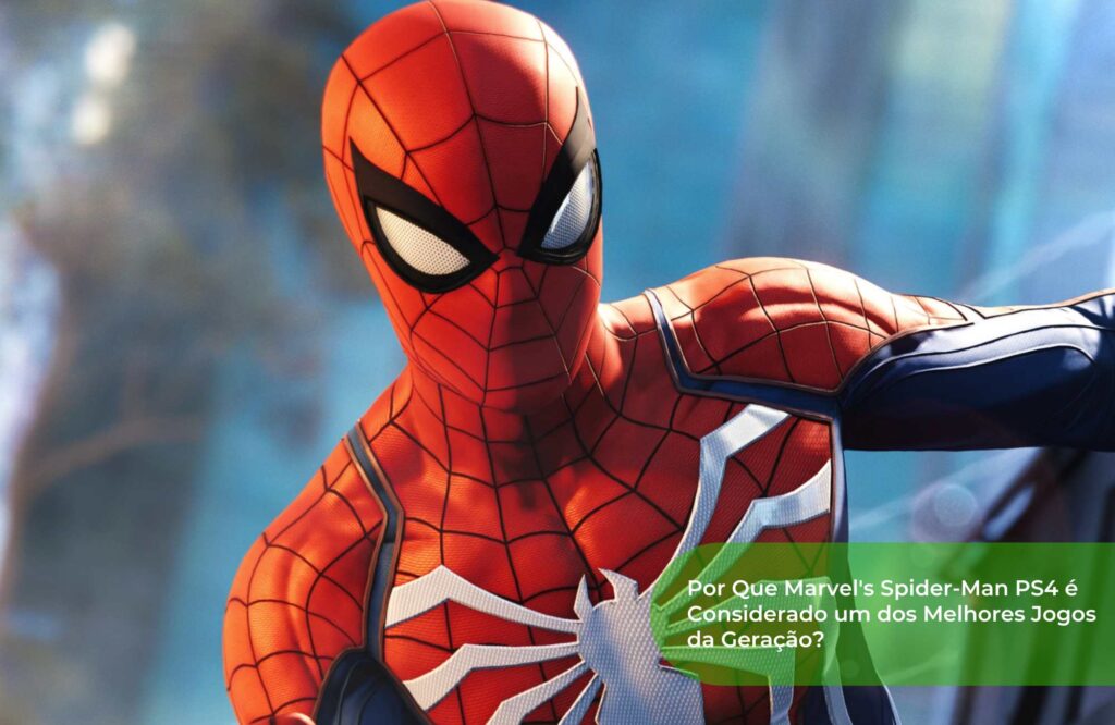 Por Que Marvel's Spider-Man PS4 é Considerado um dos Melhores Jogos da Geração