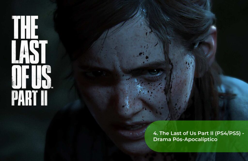 4. The Last of Us Part II (PS4PS5) - Drama Pós-Apocalíptico
