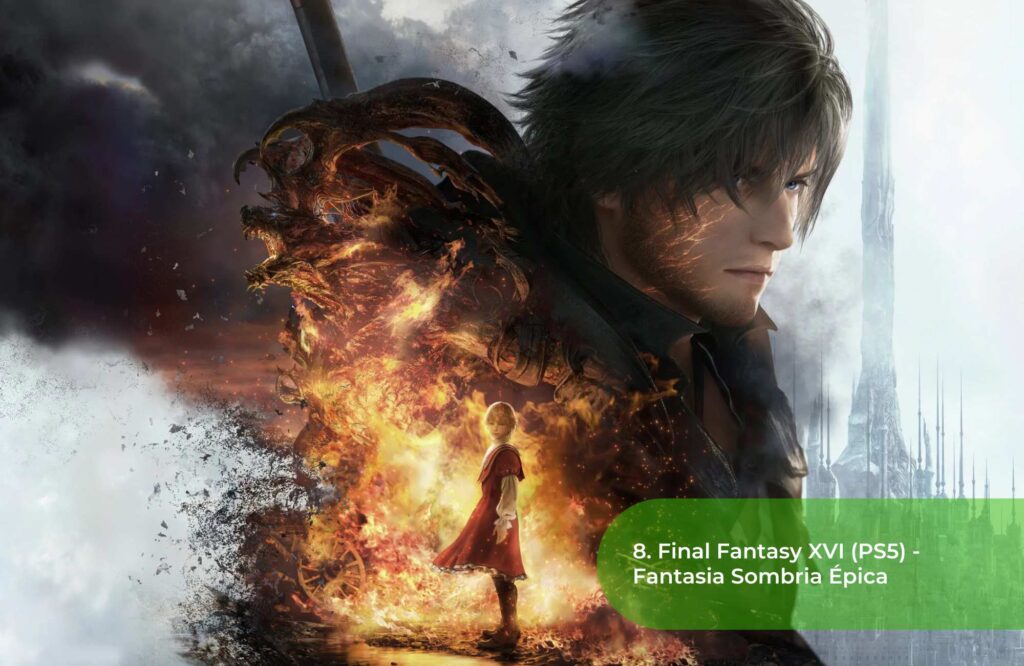 8. Final Fantasy XVI (PS5) - Fantasia Sombria Épica