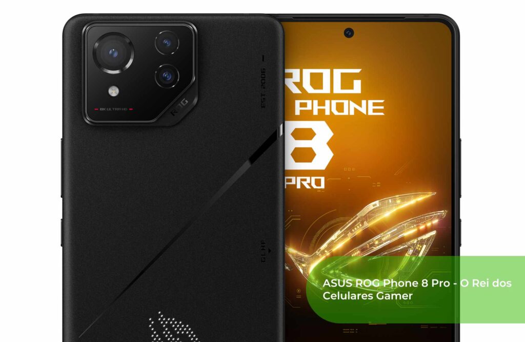 ASUS ROG Phone 8 Pro O Rei dos Celulares Gamer