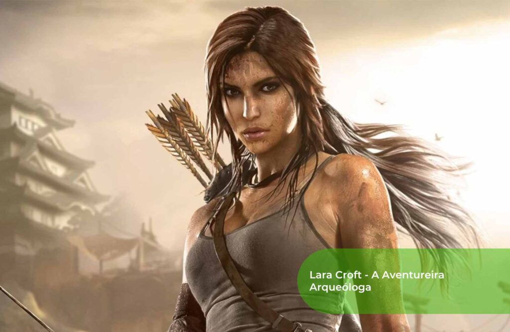 Lara Croft A Aventureira Arqueóloga