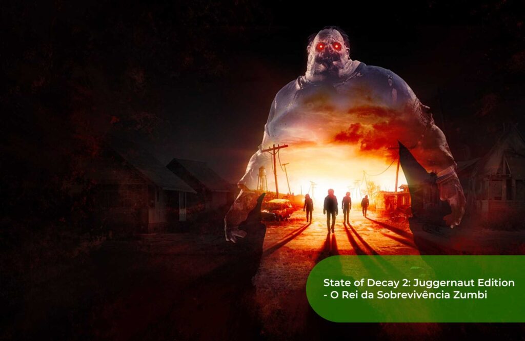 State of Decay 2 Juggernaut Edition - O Rei da Sobrevivência Zumbi