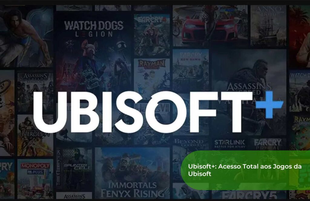 Ubisoft+ Acesso Total aos Jogos da Ubisoft