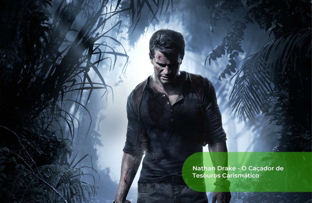 Nathan Drake - O Caçador de Tesouros Carismático