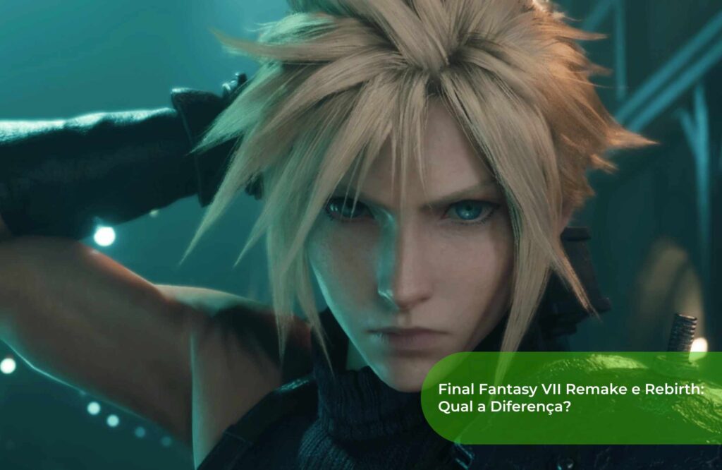 Final Fantasy VII Remake e Rebirth Qual a Diferença