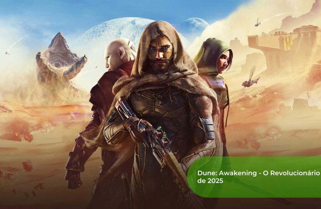 Dune Awakening O Revolucionário de 2025
