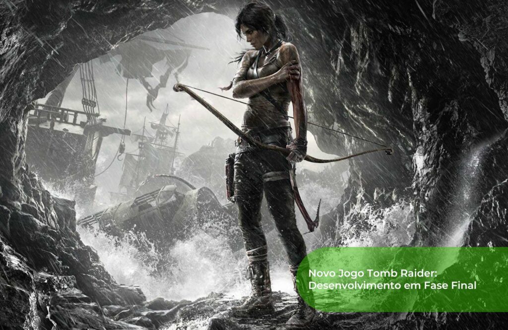 Novo Jogo Tomb Raider Desenvolvimento em Fase Final