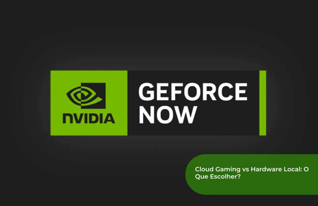 Cloud Gaming vs Hardware Local O Que Escolher