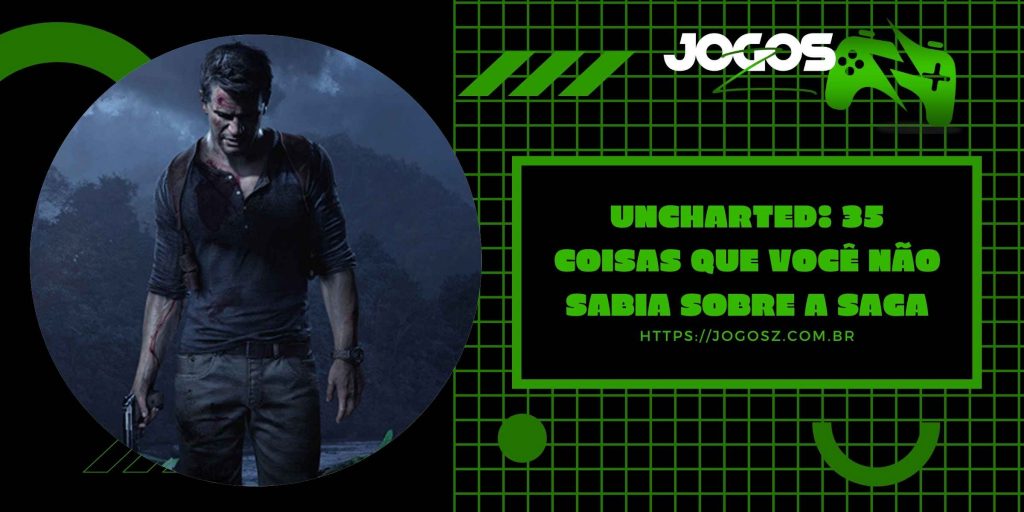 Uncharted 35 Coisas Que Voce Nao Sabia Sobre A Saga