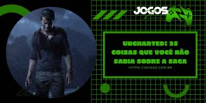Uncharted 35 Coisas Que Voce Nao Sabia Sobre A Saga