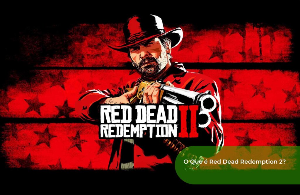 O Que é Red Dead Redemption 2