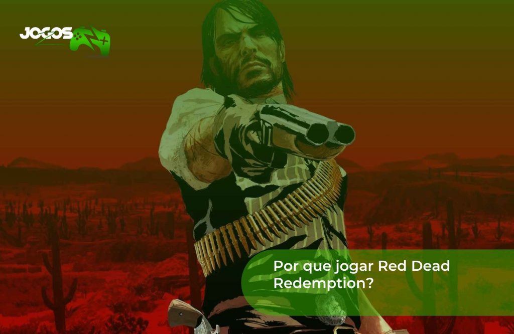 Por que jogar Red Dead Redemption
