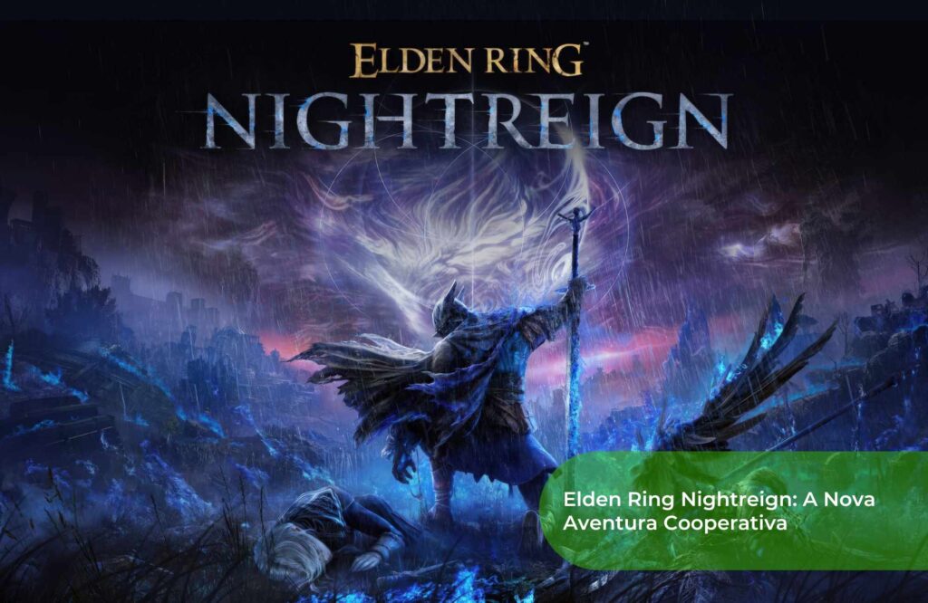 Elden Ring Nightreign A Nova Aventura Cooperativa