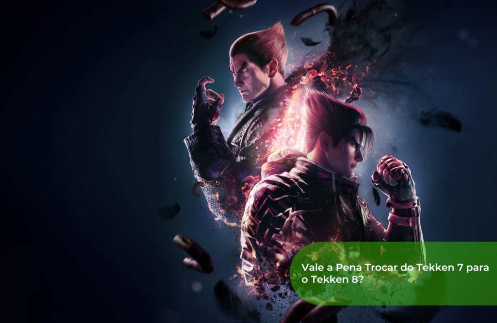 Vale a Pena Trocar do Tekken 7 para o Tekken 8