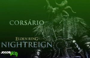 ELDEN RING NIGHTREIGN apresenta Corsário seu terceiro personagem jogável