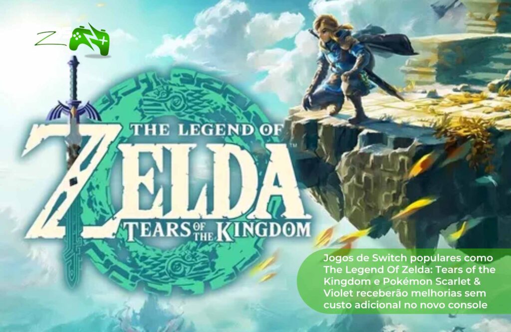 Jogos de Switch populares como The Legend Of Zelda Tears of the Kingdom e Pokémon Scarlet & Violet receberão melhorias sem custo adicional no novo console