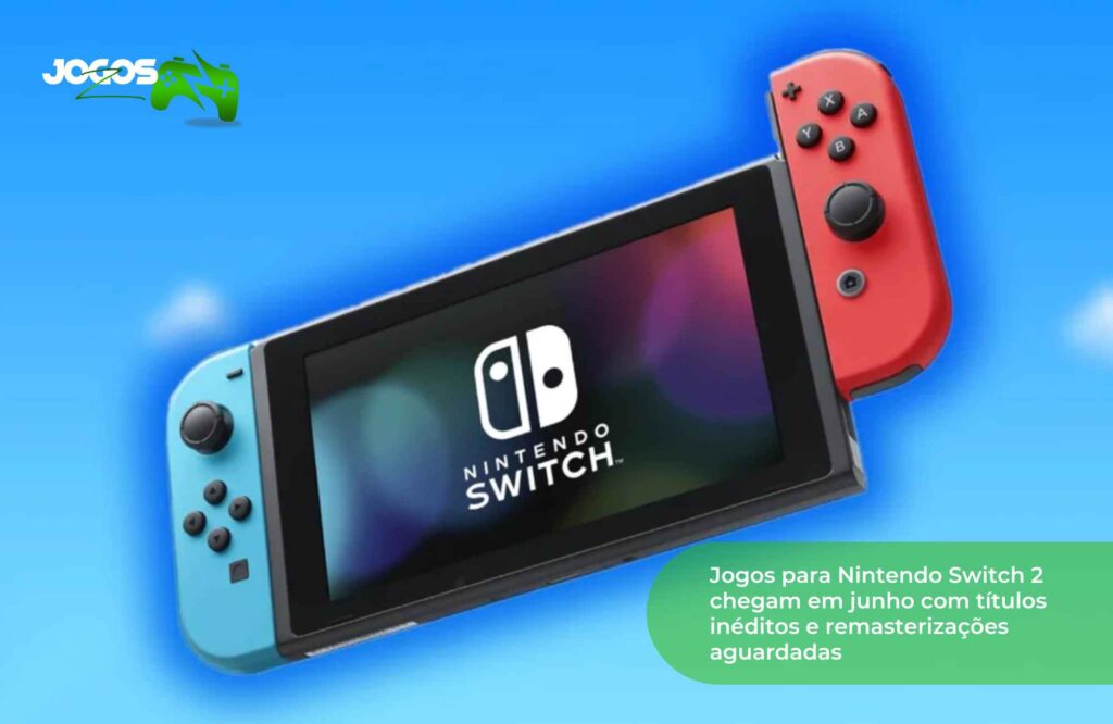Jogos para Nintendo Switch 2 chegam em junho com títulos inéditos e remasterizações aguardadas