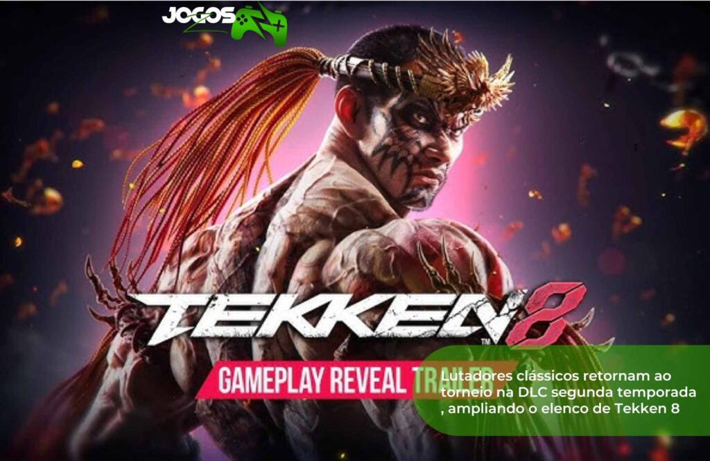 Lutadores clássicos retornam ao torneio na DLC segunda temporada ampliando o elenco de Tekken 8