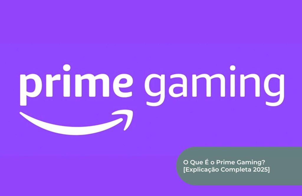 O Que É o Prime Gaming [Explicação Completa 2025]