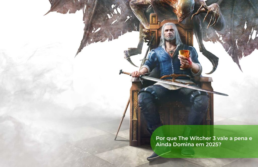 Por que The Witcher 3 vale a pena e Ainda Domina em 2025
