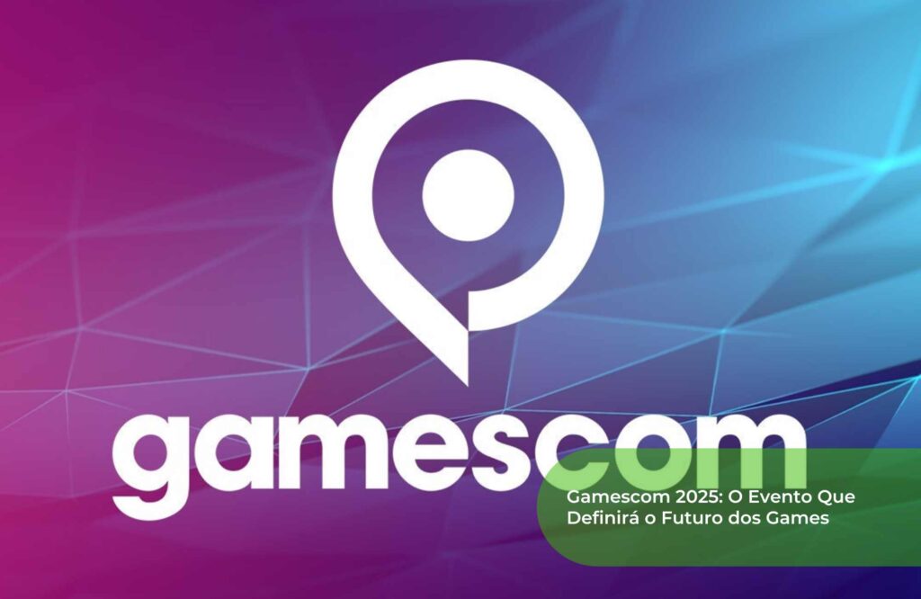 Gamescom 2025 O Evento Que Definirá o Futuro dos Games