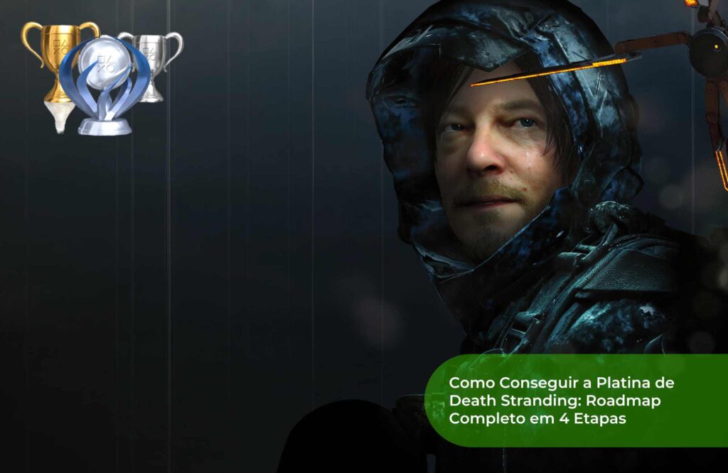 Como Conseguir a Platina de Death Stranding Roadmap Completo em 4 Etapas