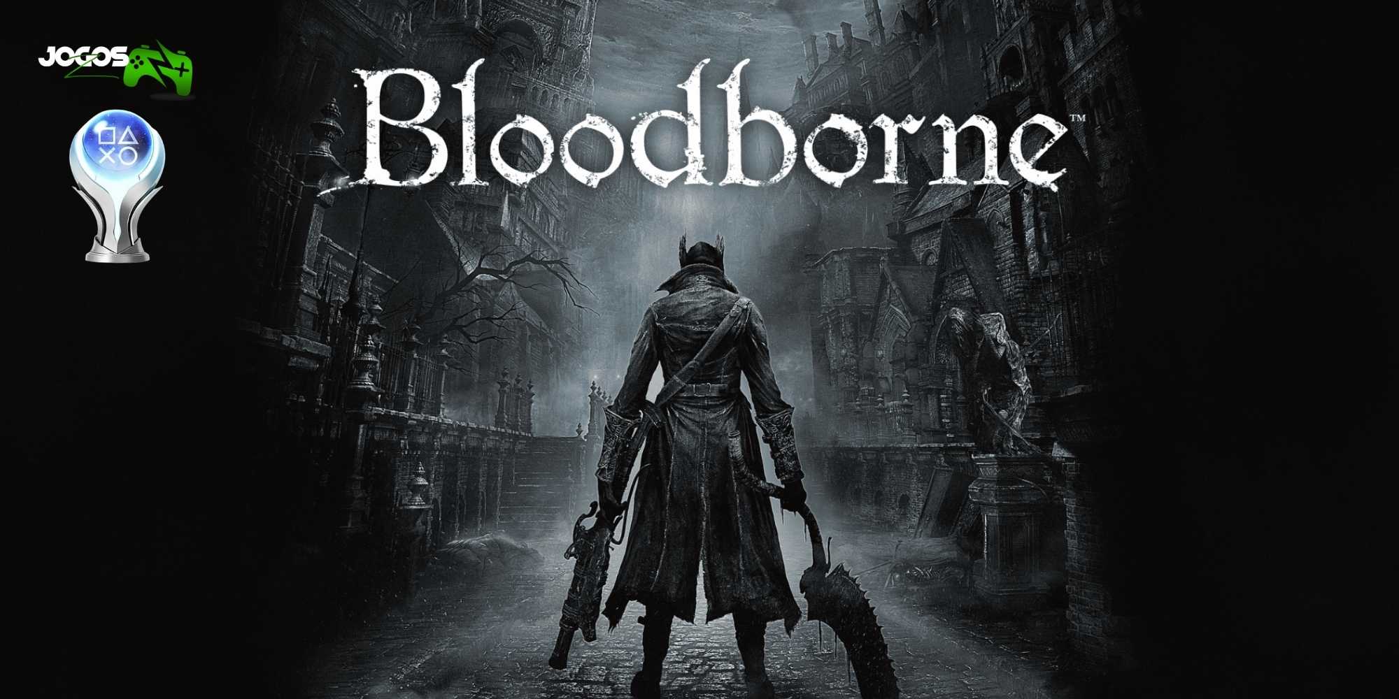 Guia de Platina Bloodborne Como Conquistar Todos os Troféus do Game